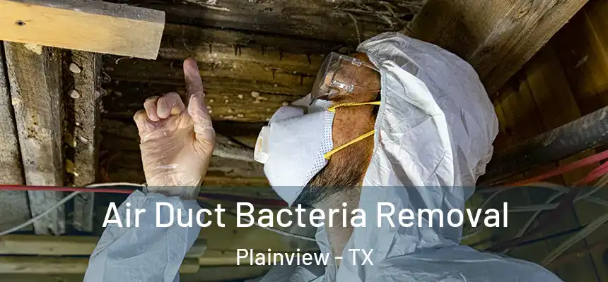 Air Duct Bacteria Removal Plainview - TX