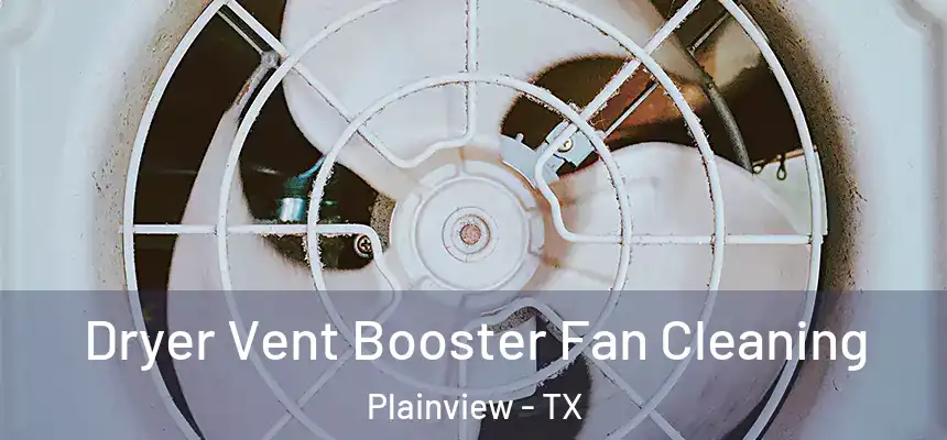  Dryer Vent Booster Fan Cleaning Plainview - TX