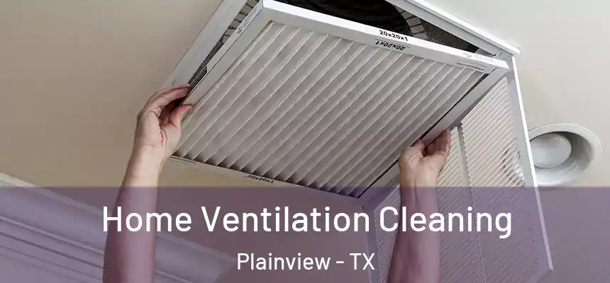  Home Ventilation Cleaning Plainview - TX