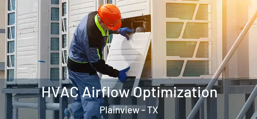  HVAC Airflow Optimization Plainview - TX