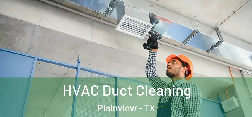  HVAC Duct Cleaning Plainview - TX