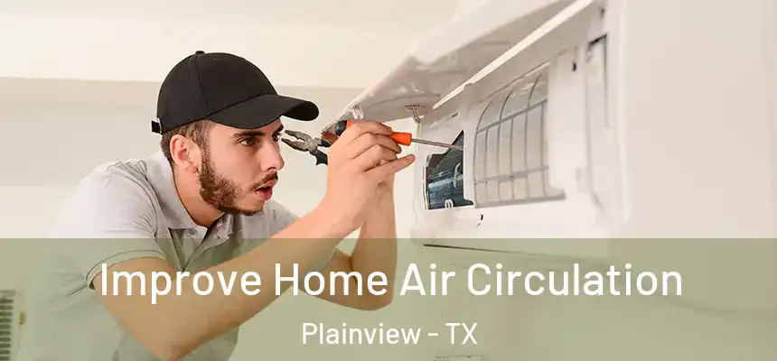  Improve Home Air Circulation Plainview - TX