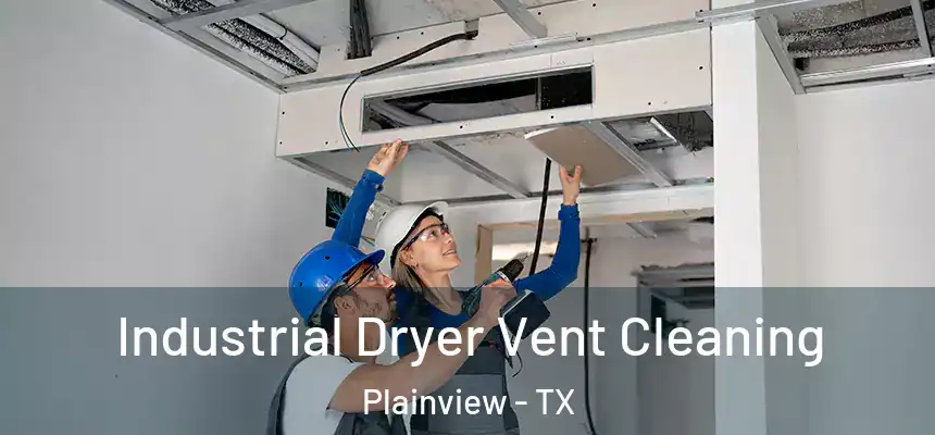  Industrial Dryer Vent Cleaning Plainview - TX