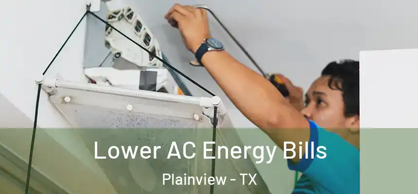 Lower AC Energy Bills Plainview - TX
