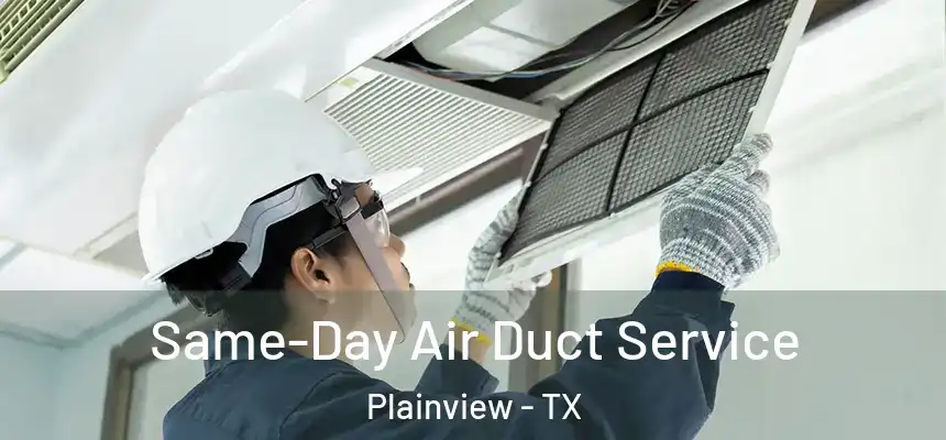  Same-Day Air Duct Service Plainview - TX